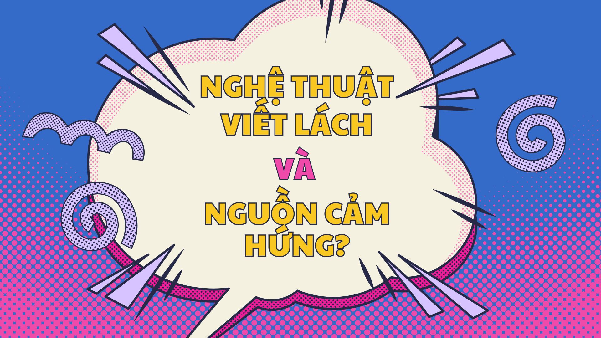 Nghệ Thuật Viết Lách Làm Thế Nào Để Tìm Cảm Hứng?